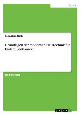 Grundlagen der modernen Heiztechnik fur Einfamilienhausern