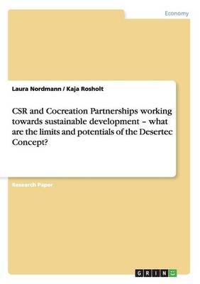 CSR and Cocreation Partnerships working towards sustainable development - what are the limits and potentials of the Desertec Concept?