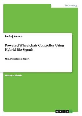 Powered Wheelchair Controller Using Hybrid Bio-Signals: MSc. Dissertation Report