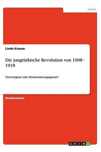 Die jungturkische Revolution von 1908 - 1918