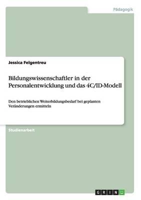 Bildungswissenschaftler in der Personalentwicklung und das 4C/ID-Modell: Den betrieblichen Weiterbildungsbedarf bei geplanten Veranderungen ermitteln