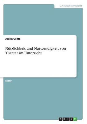Nutzlichkeit Und Notwendigkeit Von Theater Im Unterricht