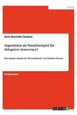 Argentinien als Paradebeispiel fur delegative democracy?