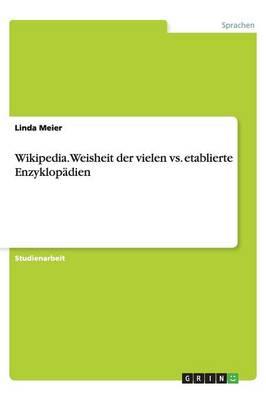 Wikipedia. Weisheit der vielen vs. etablierte Enzyklopadien
