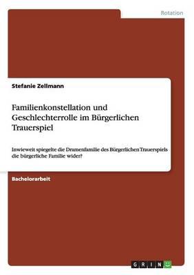 Familienkonstellation Und Geschlechterrolle Im Burgerlichen Trauerspiel