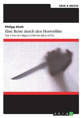 Eine Reise durch den Horrorfilm. Teil 1: Von Dr. Caligari (1920) bis Alien (1979)