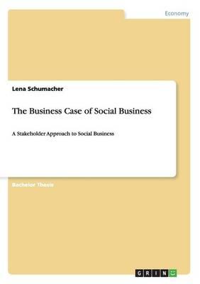 The Business Case of Social Business: A Stakeholder Approach to Social Business