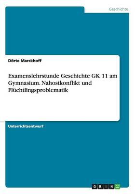Examenslehrstunde Geschichte GK 11 am Gymnasium. Nahostkonflikt und Fluchtlingsproblematik