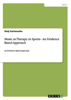 Music as Therapy in Sports - An Evidence Based Approach: An Evidence Based Approach