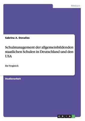 Schulmanagement der allgemeinbildenden staatlichen Schulen in Deutschland und den USA: Ein Vergleich