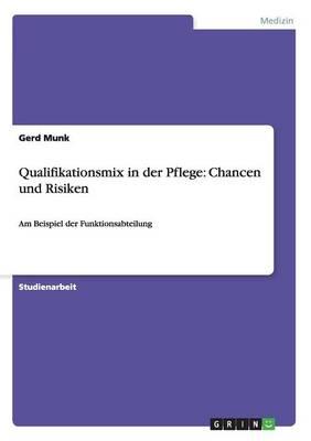 Qualifikationsmix in der Pflege: Chancen und Risiken: Am Beispiel der Funktionsabteilung