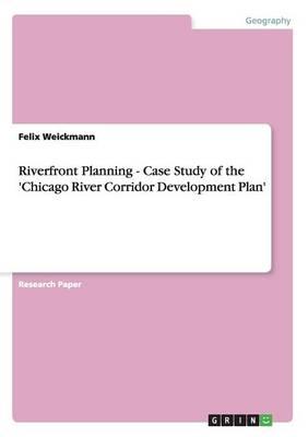 Riverfront Planning - Case Study of the 'Chicago River Corridor Development Plan'