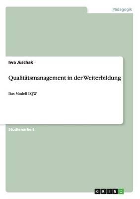 Qualitatsmanagement in der Weiterbildung: Das Modell LQW