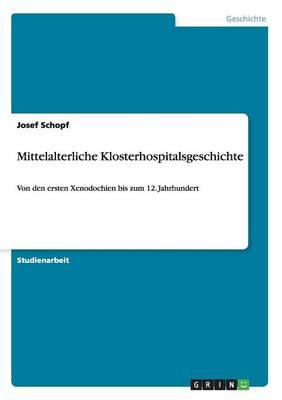 Mittelalterliche Klosterhospitalsgeschichte: Von den ersten Xenodochien bis zum 12. Jahrhundert