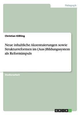 Neue inhaltliche Akzentuierungen sowie Strukturreformen im (Aus-)Bildungssystem als Reformimpuls