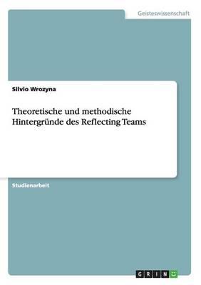 Theoretische und methodische Hintergrunde des Reflecting Teams