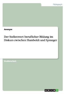 Der Stellenwert beruflicher Bildung im Diskurs zwischen Humboldt und Spranger