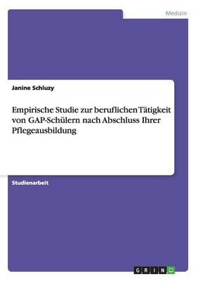 Empirische Studie Zur Beruflichen T tigkeit Von Gap-Sch lern Nach Abschluss Ihrer Pflegeausbildung