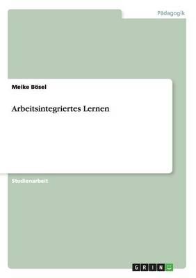 Arbeitsintegriertes Lernen