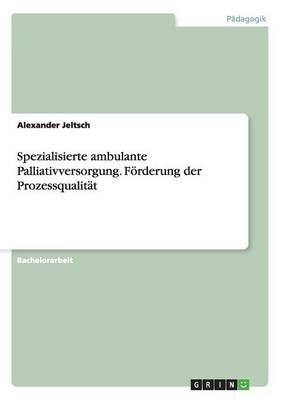 Spezialisierte ambulante Palliativversorgung. Foerderung der Prozessqualitat