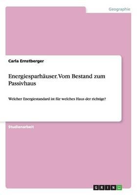 Energiesparhauser. Vom Bestand zum Passivhaus: Welcher Energiestandard ist fur welches Haus der richtige?