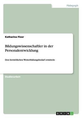 Bildungswissenschaftler in der Personalentwicklung: Den betrieblichen Weiterbildungsbedarf ermitteln
