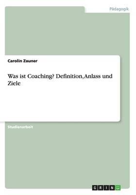 Was ist Coaching? Definition, Anlass und Ziele