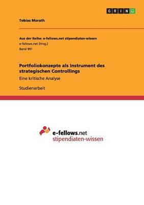 Portfoliokonzepte als Instrument des strategischen Controllings: Eine kritische Analyse