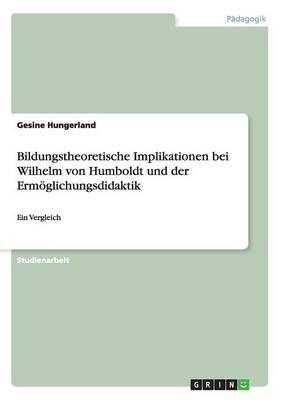 Bildungstheoretische Implikationen Bei Wilhelm Von Humboldt Und Der Ermoglichungsdidaktik
