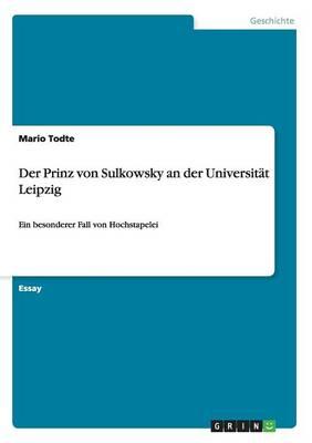 Der Prinz von Sulkowsky an der Universitat Leipzig: Ein besonderer Fall von Hochstapelei