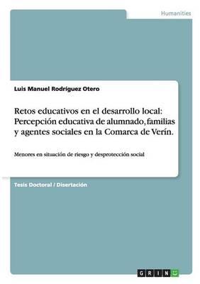 Retos educativos en el desarrollo local: Percepcion educativa de alumnado, familias y agentes sociales en la Comarca de Verin.: Menores en situacion de riesgo y desproteccion social