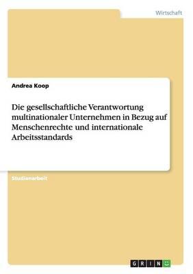 Die gesellschaftliche Verantwortung multinationaler Unternehmen in Bezug auf Menschenrechte und internationale Arbeitsstandards
