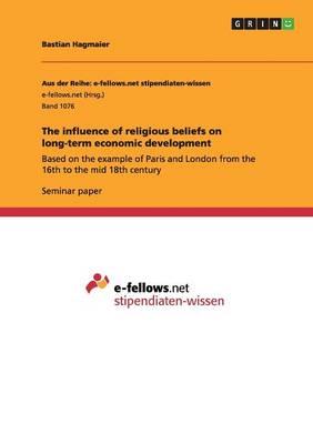 The influence of religious beliefs on long-term economic development: Based on the example of Paris and London from the 16th to the mid 18th century