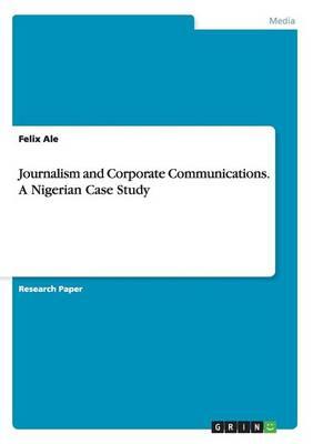 Journalism and Corporate Communications. a Nigerian Case Study