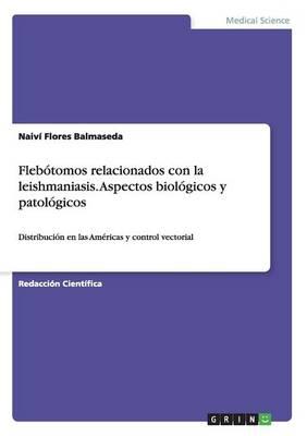 Flebotomos relacionados con la leishmaniasis. Aspectos biologicos y patologicos: Distribucion en las Americas y control vectorial