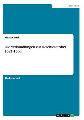 Die Verhandlungen zur Reichsmatrikel 1521-1566