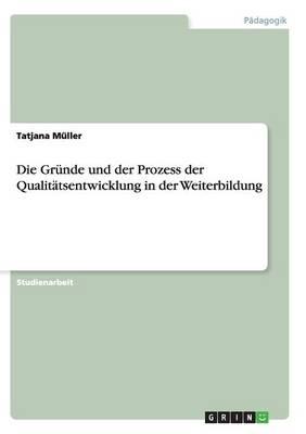 Die Grunde und der Prozess der Qualitatsentwicklung in der Weiterbildung