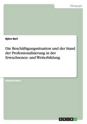 Die Beschaftigungssituation und der Stand der Professionalisierung in der Erwachsenen- und Weiterbildung