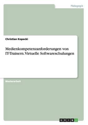 Medienkompetenzanforderungen von IT-Trainern. Virtuelle Softwareschulungen