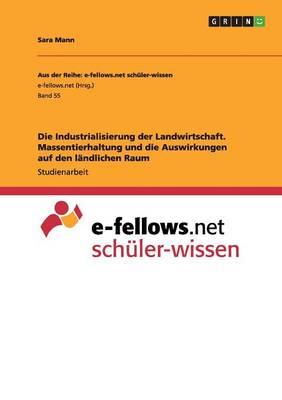 Die Industrialisierung der Landwirtschaft. Massentierhaltung und die Auswirkungen auf den landlichen Raum