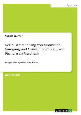 Der Zusammenhang von Motivation, Anregung und Auswahl beim Kauf von Buchern als Geschenk: Analyse einer quantitativen Studie