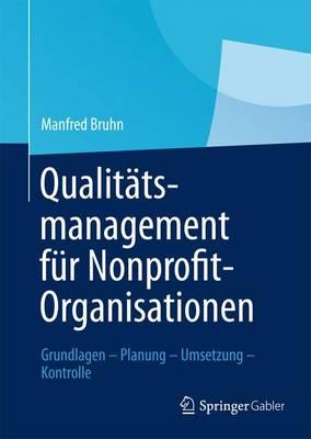 Qualitatsmanagement Fur Nonprofit-Organisationen: Grundlagen - Planung - Umsetzung - Kontrolle