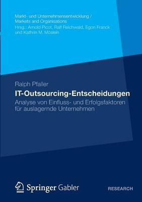 IT-Outsourcing-Entscheidungen: Analyse von Einfluss- und Erfolgsfaktoren für auslagernde Unternehmen
