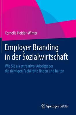 Employer Branding in der Sozialwirtschaft: Wie Sie als attraktiver Arbeitgeber die richtigen Fachkräfte finden und halten