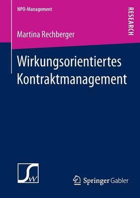 Wirkungsorientiertes Kontraktmanagement: Konstitutive Rahmenbedingungen für die Festlegung von Wirkungszielen im Rahmen von Leistungskontrakten mit Nonprofit-Organisationen
