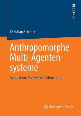 Anthropomorphe Multi-Agentensysteme: Simulation, Analyse und Steuerung