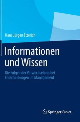 Informationen und Wissen: Die Folgen der Verwechselung bei Entscheidungen im Management