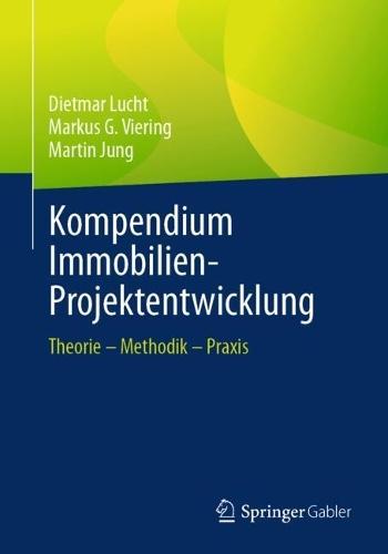 Kompendium Immobilien-Projektentwicklung: Theorie – Methodik – Praxis