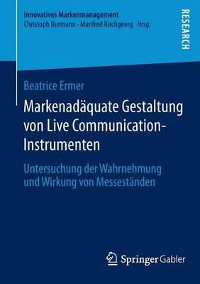 Markenadäquate Gestaltung von Live Communication-Instrumenten: Untersuchung der Wahrnehmung und Wirkung von Messeständen