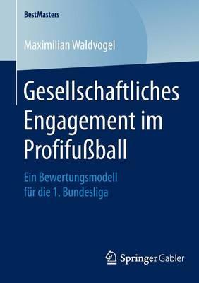 Gesellschaftliches Engagement im Profifußball: Ein Bewertungsmodell für die 1. Bundesliga